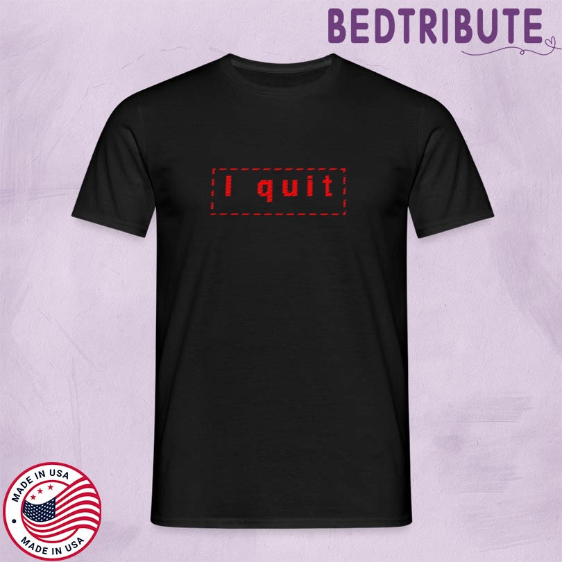 Haim I quit T-Shirts