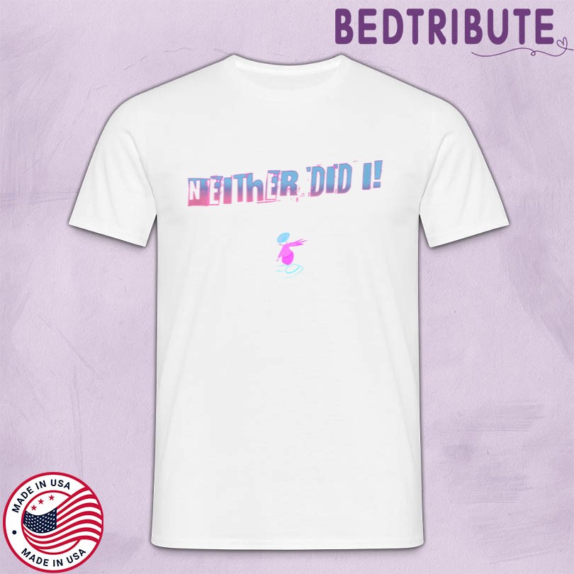 Jaypierlis 1M Merch Neither Did I Shirt