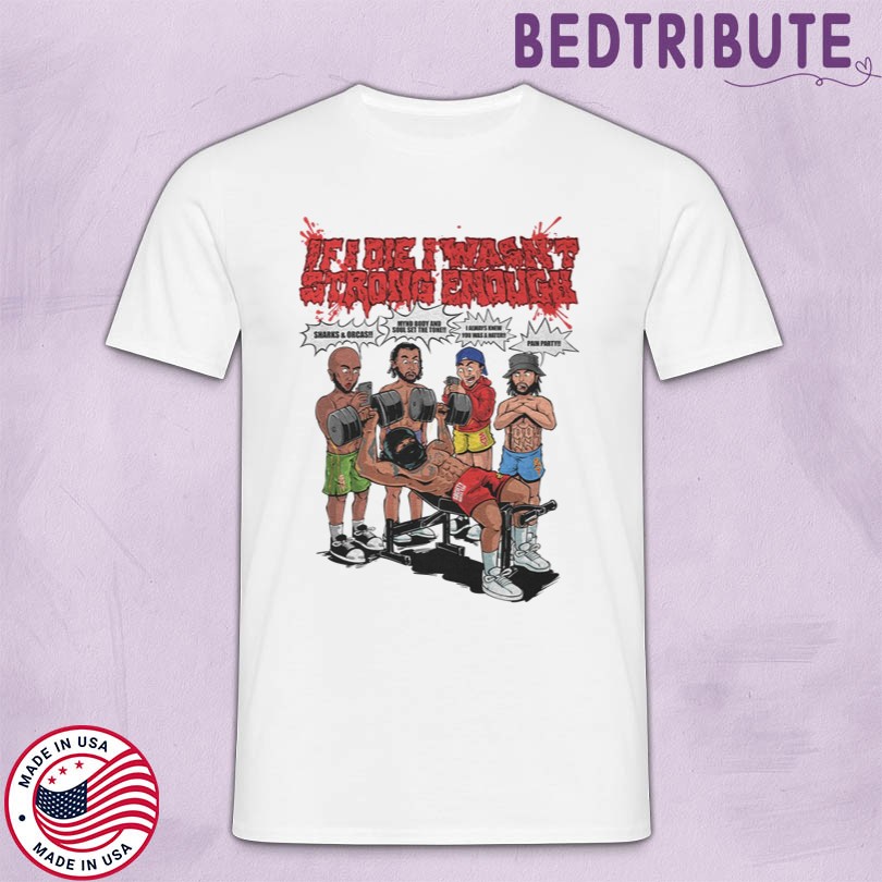 Merch If I Die I Wasn\'t Strong Enough 2025