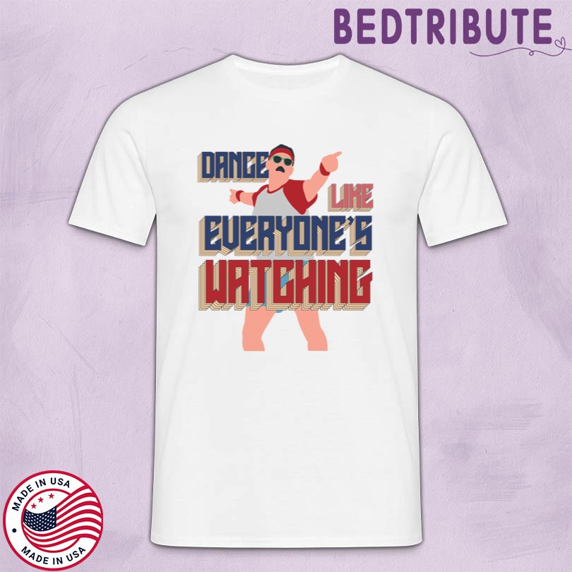 Official Dance Like Everyone is Watching Merch