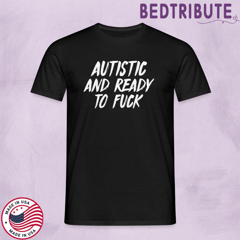 Official Summerhays Bros Autistic And Ready To Fuck Merch