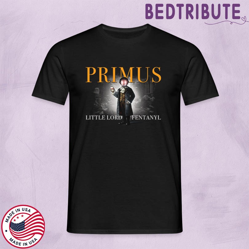 Primus Little Lord Fentanyl T-Shirt