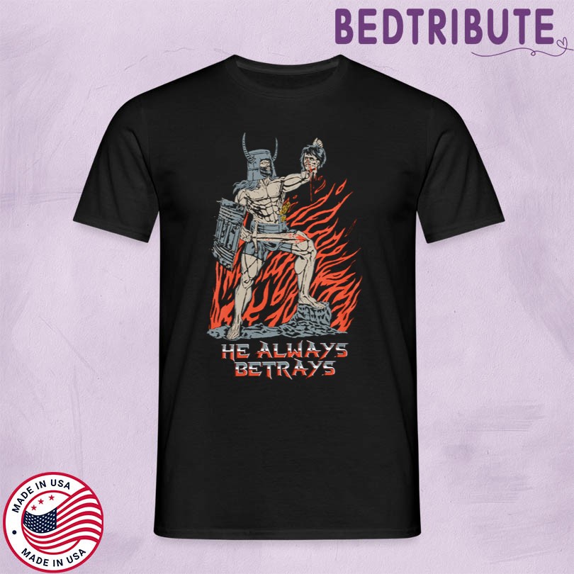 Stimpee He Always Betrays Shirt