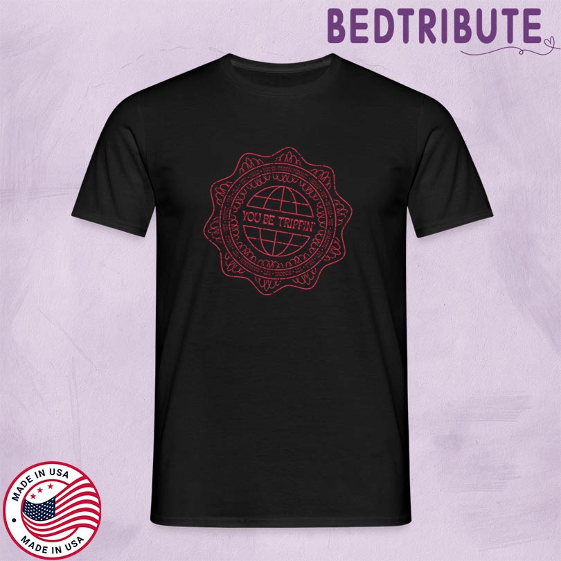 Ari Shaffir You Be Trippin Merch