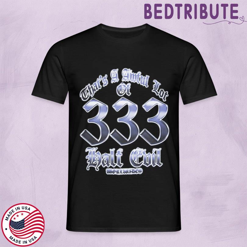 AWFUL LOT OF HALF EVIL SHIRT