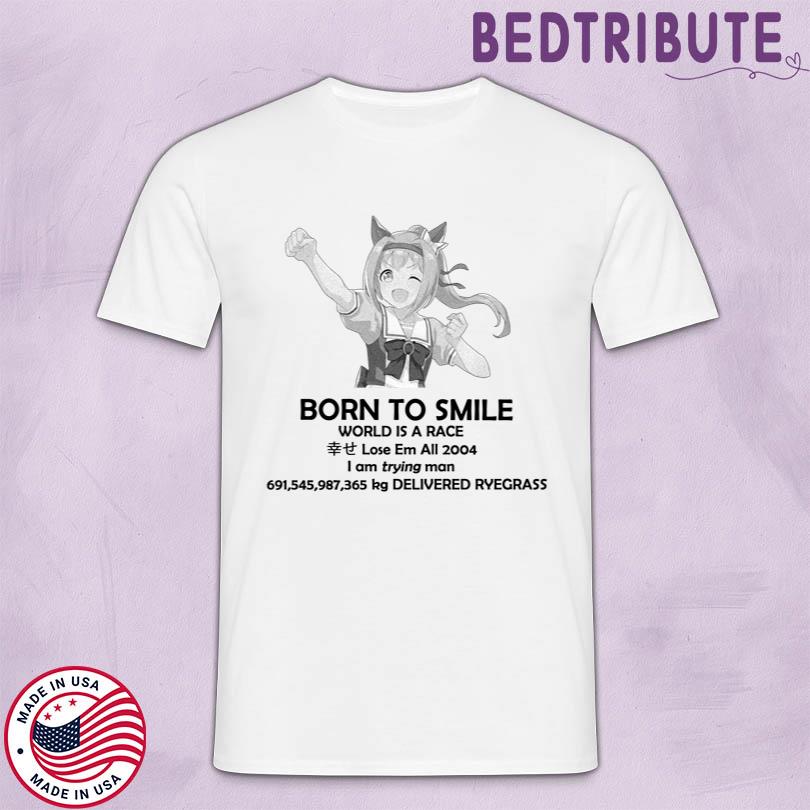 Born To Smile World Is A Race Lose Em All 2004 Shirt