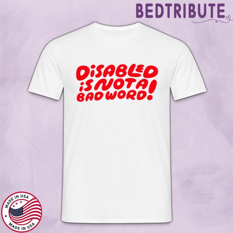 Candycourn Disabled Is Not A Bad Word Shirt