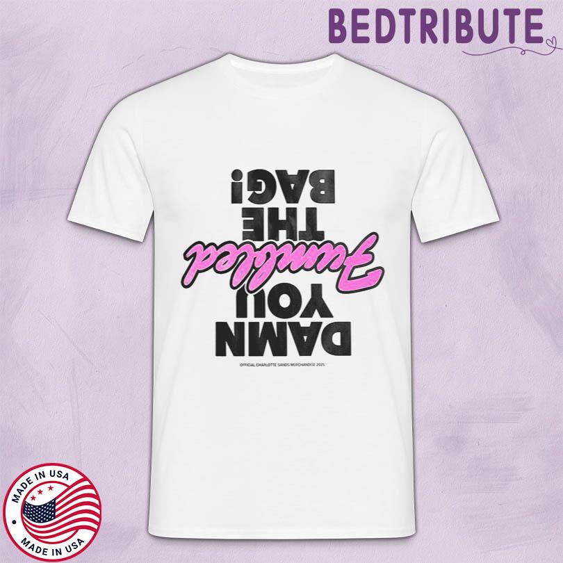 Charlotte Sands damn you fumbled the bag Tee