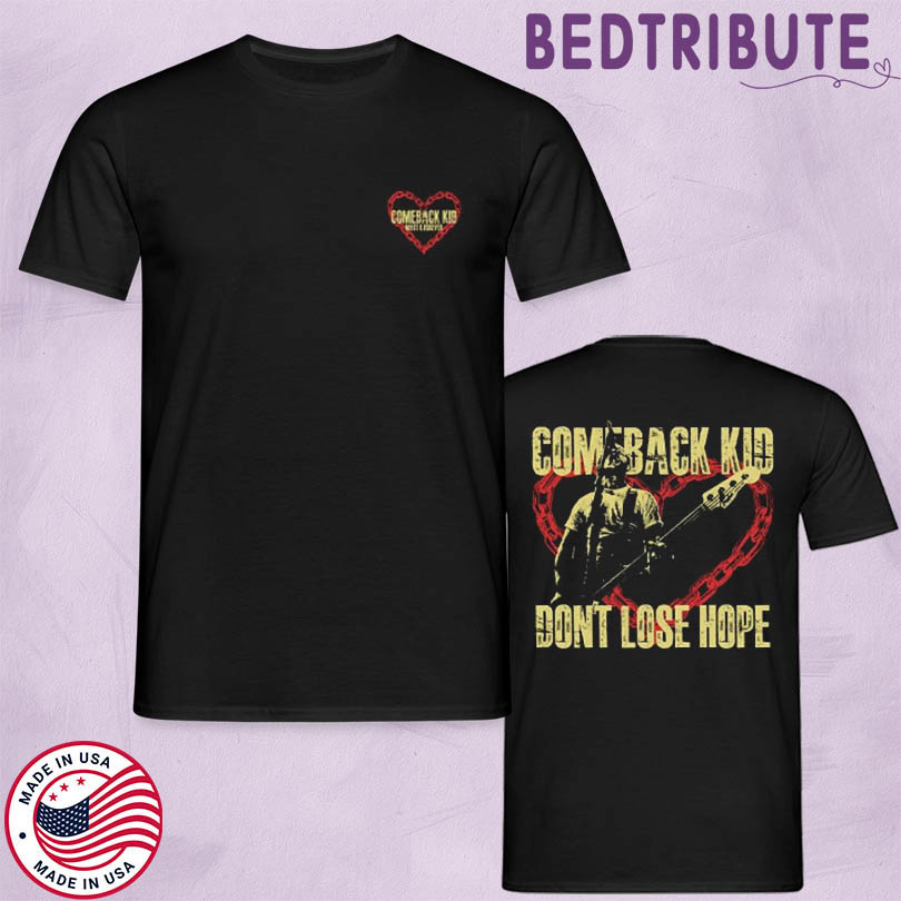 Comeback Kid Don’t Lose Hope Shirt