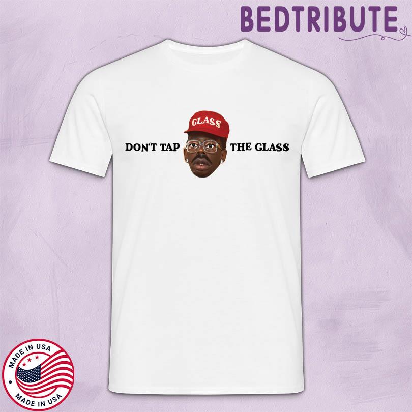 Don\'t Tap The Glass Merch