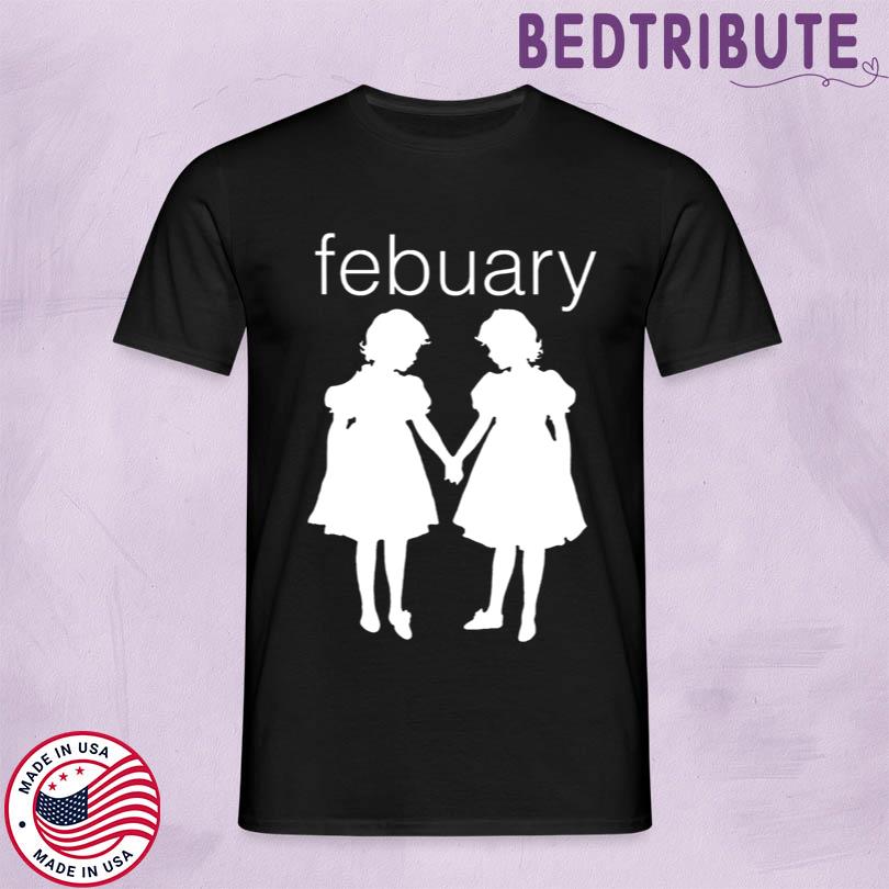 Febuary Twins Shirt