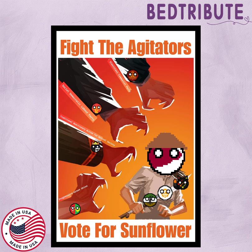 Fight The Agitators Vote For Sunflower Poster