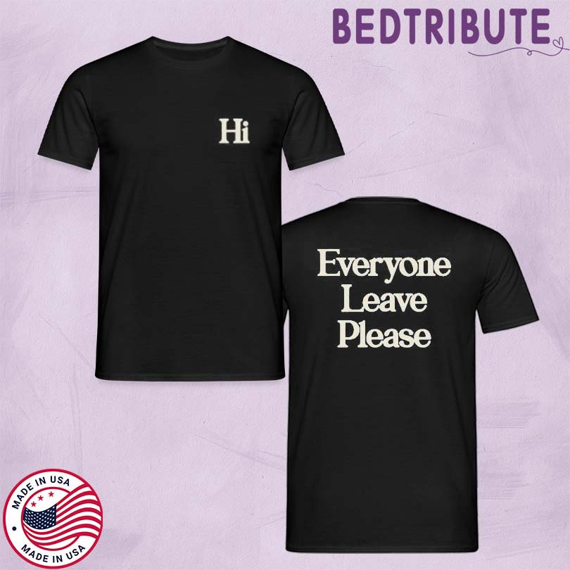 Fletcher Hi Everyone Leave Please Shirt