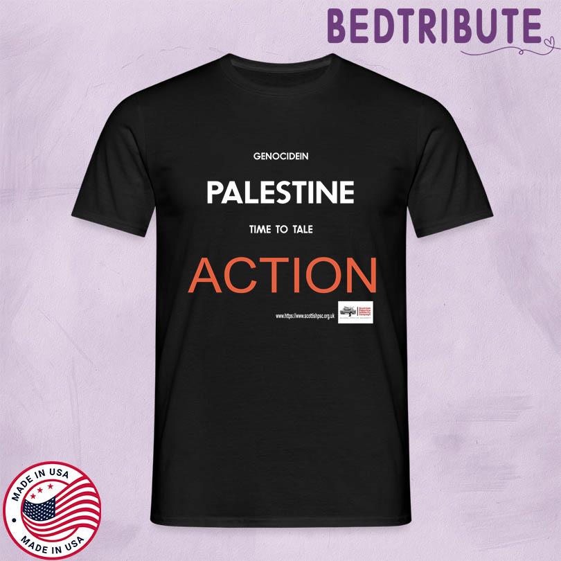 Genocide In Palestine Time To Take Action Tee