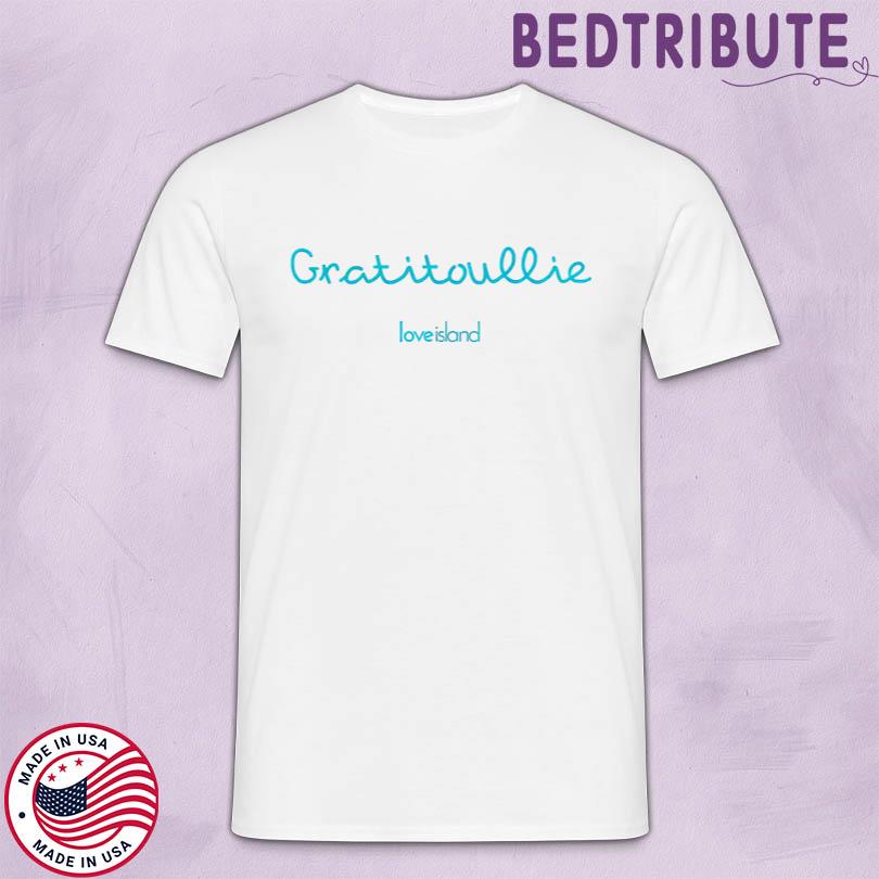 Gratitoullie Love Island Shirt