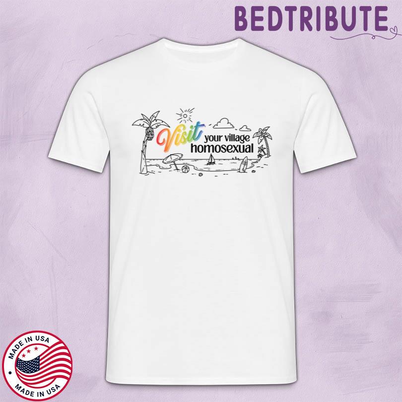 If Books Could Kill Visit Your Village Homosexual Beach Shirt