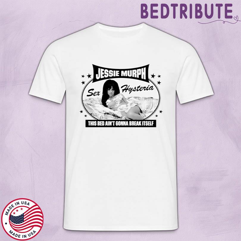 Jessie Murph This Bed Ain\'t Gonna Break Itself Shirt