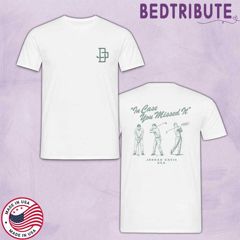 Jordan Davis In Case You Missed It Golf T-Shirt