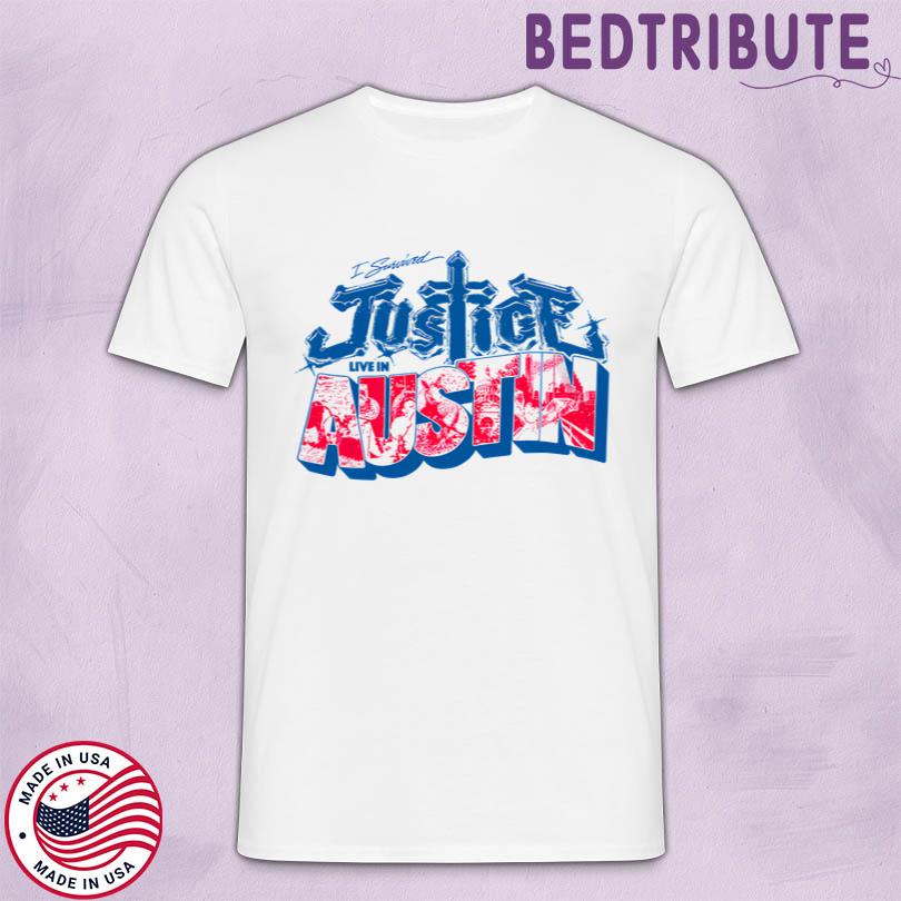 Justice I survived Justice Live in Austin T Shirt