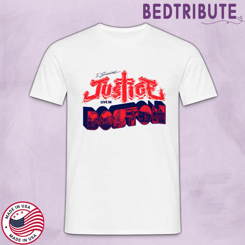 Justice I survived Justice Live in Boston Shirt