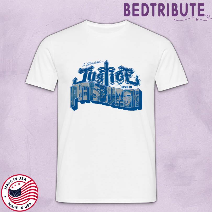 Justice I survived Justice Live in Pittsburgh T Shirt