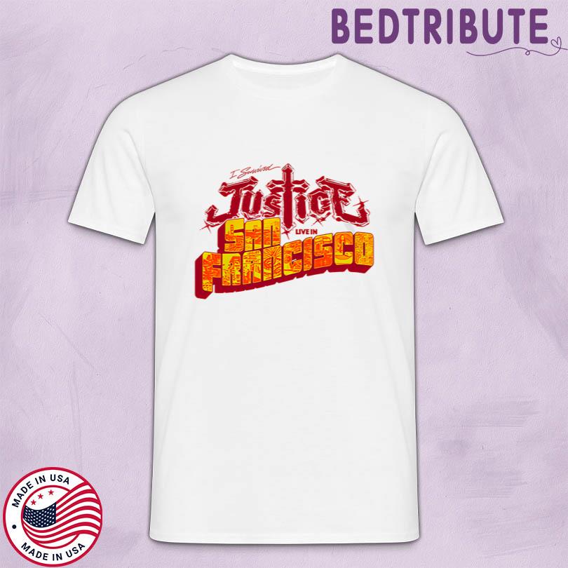 Justice I survived Justice Live in San Francisco Shirt