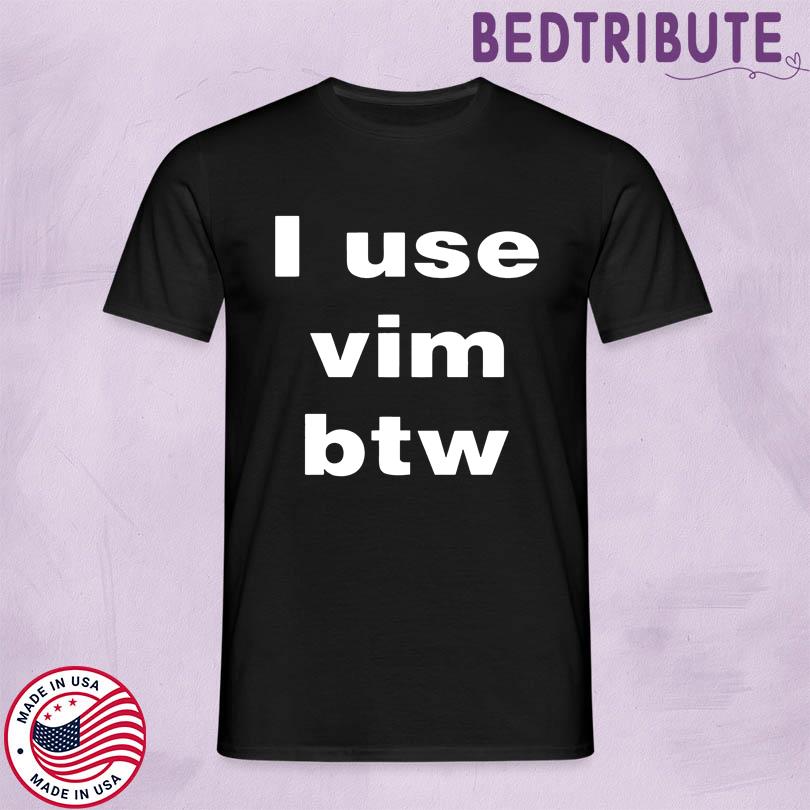 Madison I Use Vim Btw Shirt