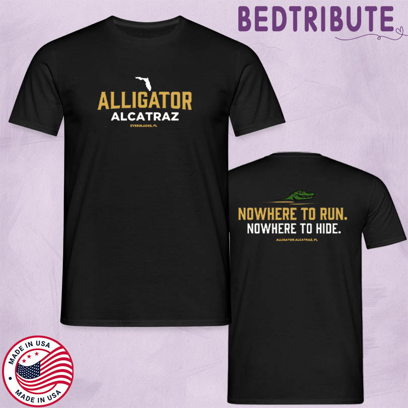 Official Nowhere To Run Nowhere To Hide Alligator Alcatraz Store