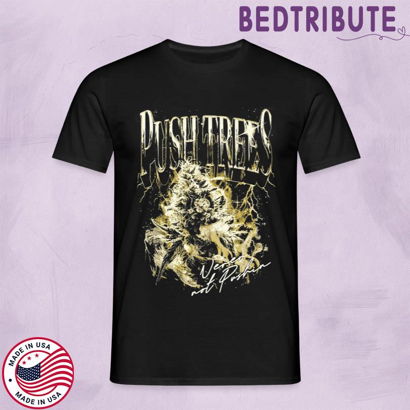 Push Trees T Shirt
