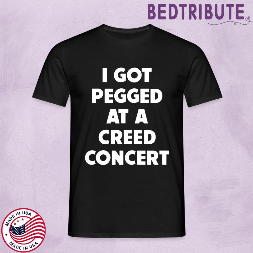 Sam Ramsdell I Got Pegged At A Creed Concert Shirt