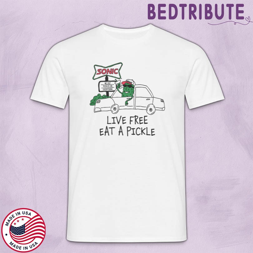 Sonic Ridin Dilly Live Free Eat A Pickle T-Shirt