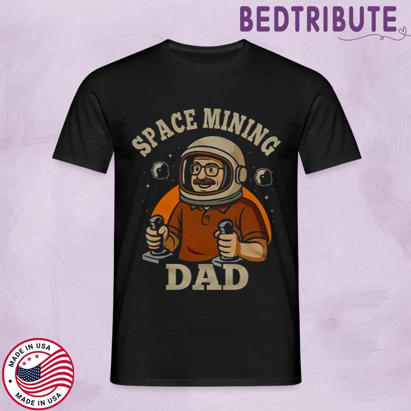 Space Mining Dad T-Shirt