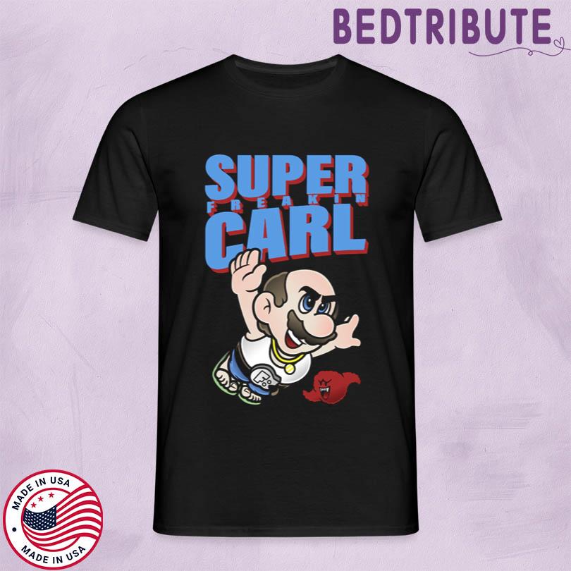 Super Freakin Carl T Shirt