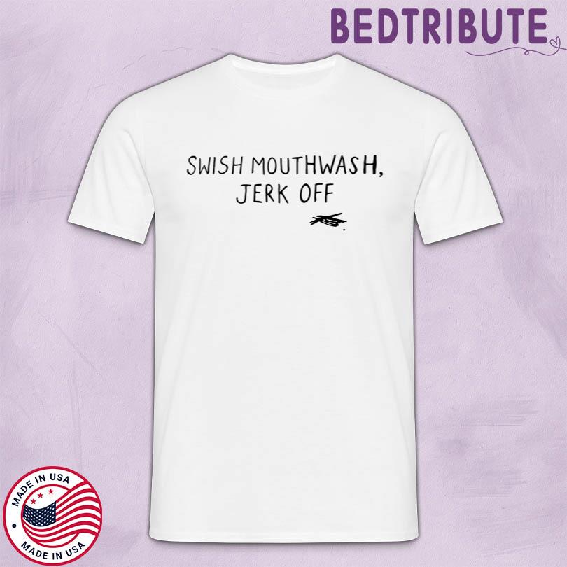Swish Mouthwash Jerk Off Shirt