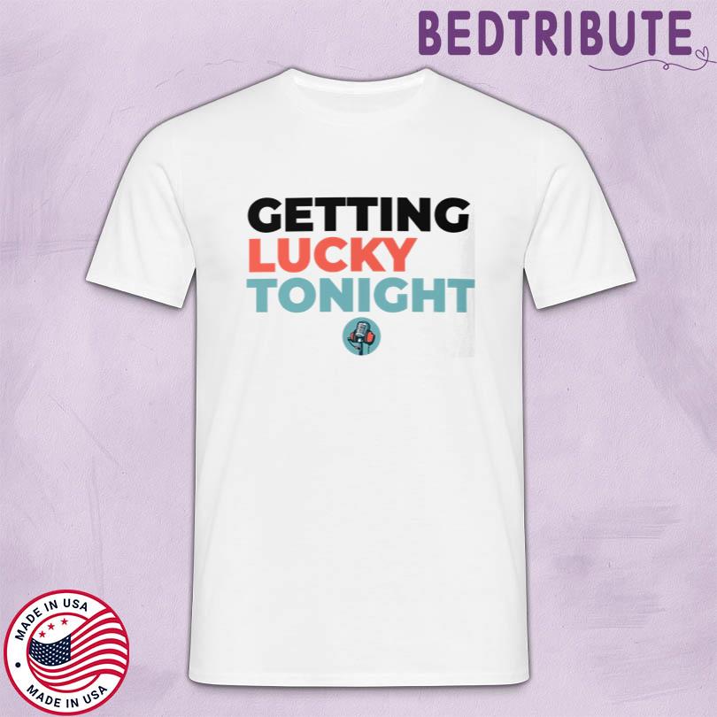 T Shirt Dirty Mo Door Bumper Getting Lucky Tonight