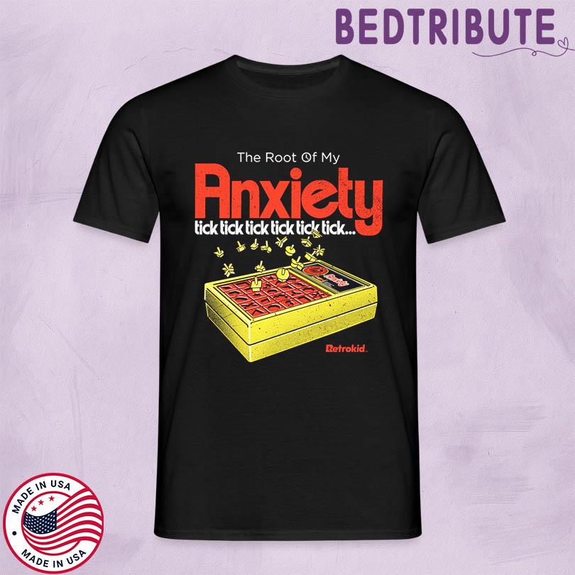 The Root Of My Anxiety Tick Tick Tick Tick Tick Tick Shirt