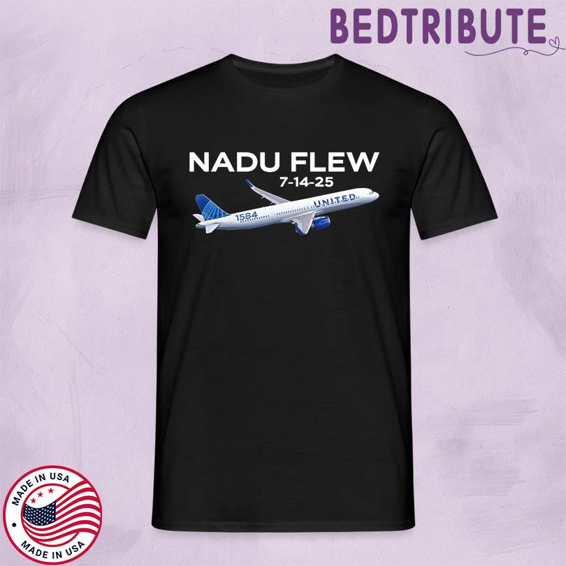 Ua 1584 Nadu Flew 7-14-25 T Shirt