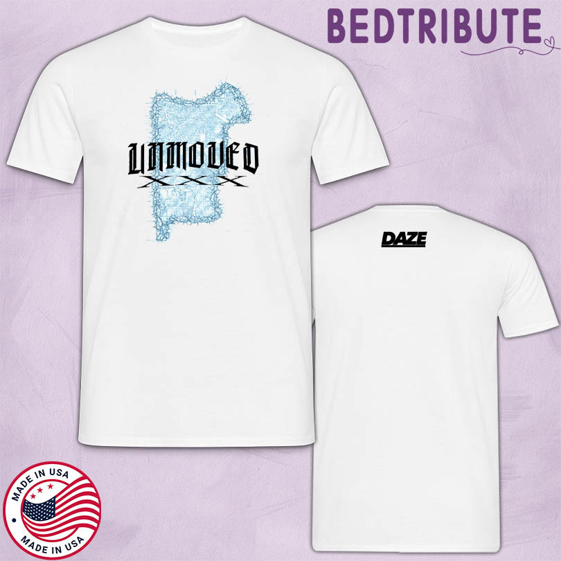 Unmoved XXX Daze Merch