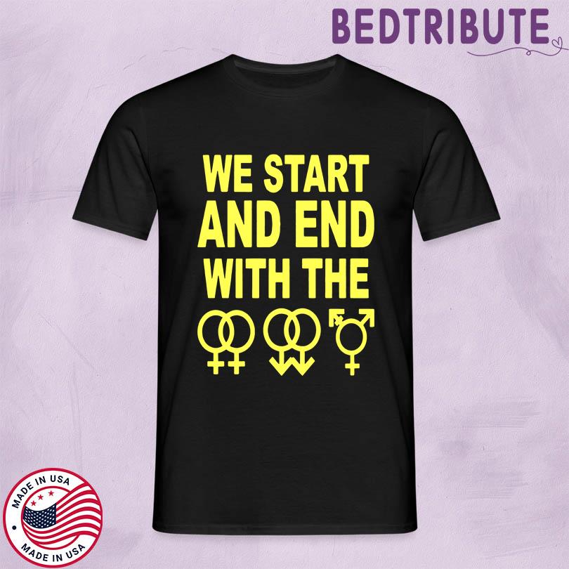 We Start And End With The Lgbtqia T-Shirt